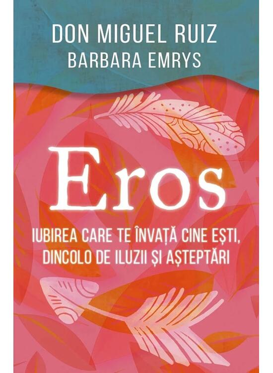 Copertă produs Eros - Iubirea care te &icirc;nvață cine ești, dincolo de iluzii și așteptări - gallery big 1