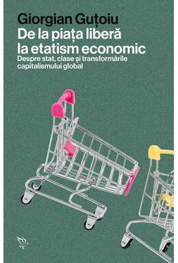 Copertă produs De la piața liberă la etatism economic