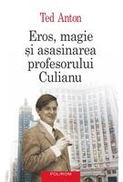 Eros, magie şi asasinarea profesorului Culianu