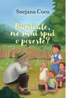 Bunicule, ne mai spui o poveste?