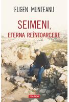 Seimeni, eterna re&icirc;ntoarcere