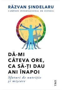 Copertă produs Dă-mi c&acirc;teva ore, ca să-ţi dau ani &icirc;napoi