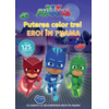 Copertă produs PJMASKS: Puterea celor trei Eroi in Pijama!