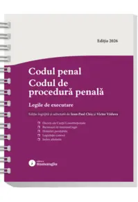 Codul penal. Codul de procedura penala. Legile de executare. Actualizat 8 ianuarie 2026 - Spiralat