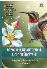 Copertă produs Rezolvăm, ne antrenăm, biologie &icirc;nvățăm! - Culegere de teste pentru biologie clasele V-VIII