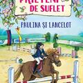 Copertă produs Prieteni de suflet &ndash; Paulina și Lancelot - gallery small 