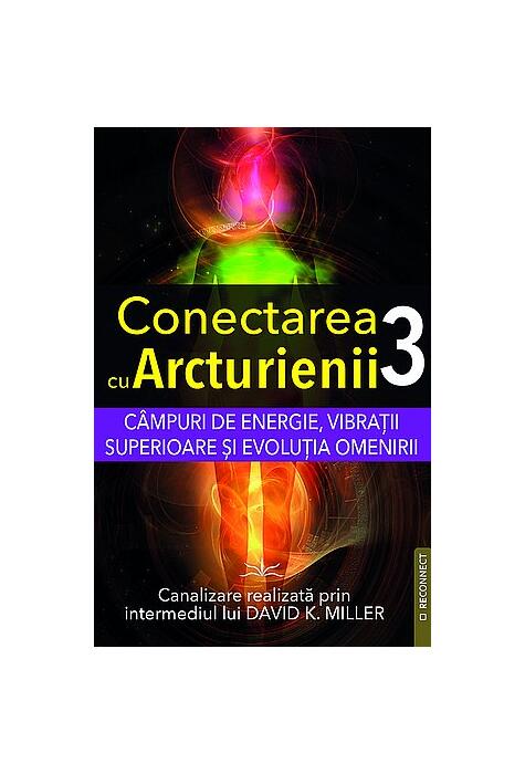 Copertă produs Conectarea cu arcturienii (Vol. 3)