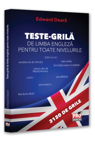 Teste-grilă de limbă engleză pentru toate nivelurile: Gimnaziu, liceu, bacalaureat, admitere &icirc;nvățăm&acirc;nt superior, concursuri profesionale, Cambridge