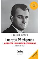 Lucrețiu Pătrășcanu &ndash; moartea unui lider comunist