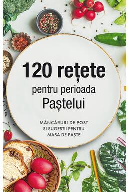 Copertă produs 120 rețete pentru perioada Paștelui