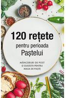 120 rețete pentru perioada Paștelui