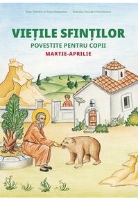 Copertă produs Viețile sfinților povestite pentru copii. Martie-aprilie
