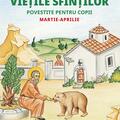 Copertă produs Viețile sfinților povestite pentru copii. Martie-aprilie - gallery small 