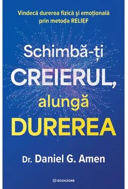 Copertă produs Schimbă-ți creierul, alungă durerea