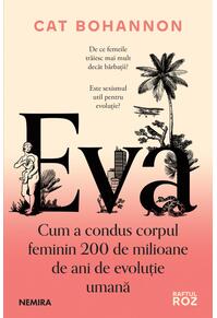 Copertă produs Eva. Cum a condus corpul feminin 200 de milioane de ani de evoluţie umană