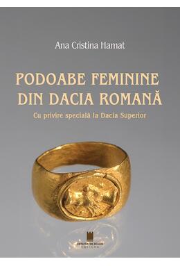 Copertă produs Podoabe feminine din Dacia Romană