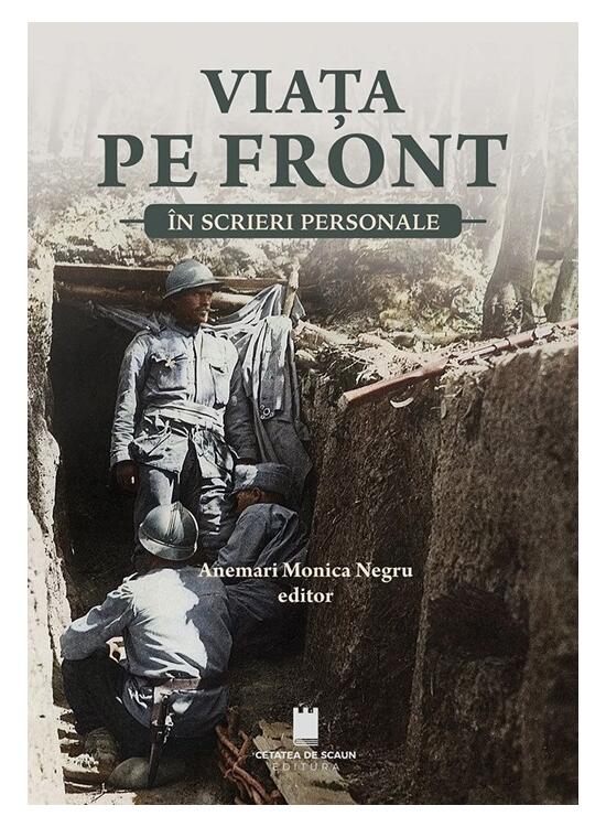 Copertă produs Viața pe front &icirc;n scrieri personale - gallery big 1