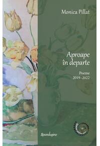 Copertă produs Aproape &icirc;n departe. Poeme 2019&ndash;2022