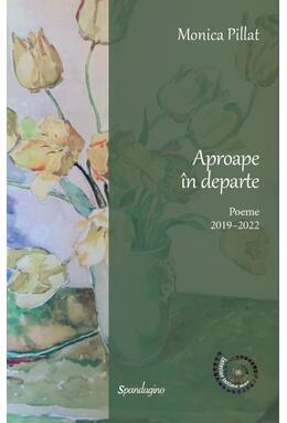 Copertă produs Aproape &icirc;n departe. Poeme 2019&ndash;2022