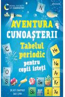 Aventura cunoașterii. Tabelul periodic pentru copii isteți (Vol. 1)