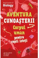 Aventura cunoașterii. Corpul uman pentru copii isteți (Vol. 3)