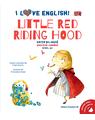 Copertă produs I Love English. Little Red Riding Hood (Scufița Roșie). Ediție bilingvă. Nivel A2 (versiune audio inclusă) - thumb 1