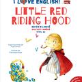 Copertă produs I Love English. Little Red Riding Hood (Scufița Roșie). Ediție bilingvă. Nivel A2 (versiune audio inclusă) - gallery small 