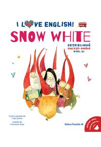 Copertă produs I Love English. Snow White (Albă-ca-Zăpada). Ediție bilingvă. Nivel A2 (versiune audio inclusă)