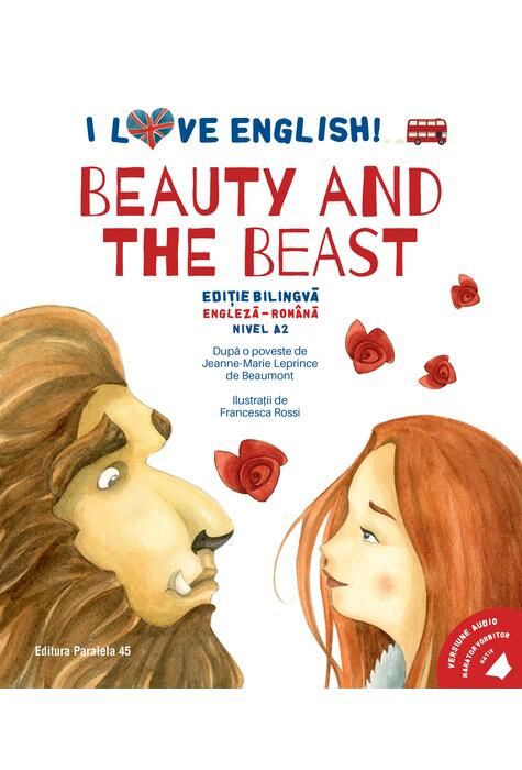 Copertă produs I Love English. Beauty and the Beast (Frumoasa și Bestia). Ediție bilingvă. Nivel A2 (versiune audio inclusă)
