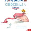 Copertă produs I Love English. Cinderella (Cenușăreasa). Ediție bilingvă. Nivel A2 (versiune audio inclusă) - gallery small 