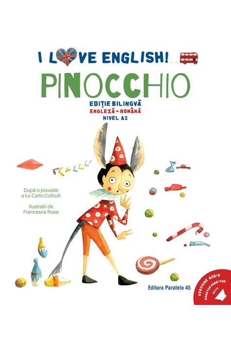 Copertă produs I Love English. Pinocchio (Pinocchio). Ediție bilingvă. Nivel A2 (versiune audio inclusă)