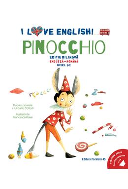 Copertă produs I Love English. Pinocchio (Pinocchio). Ediție bilingvă. Nivel A2 (versiune audio inclusă)