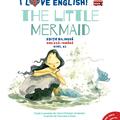 Copertă produs I Love English. The Little Mermaid (Mica sirenă). Ediție bilingvă. Nivel A2 (versiune audio inclusă) - gallery small 