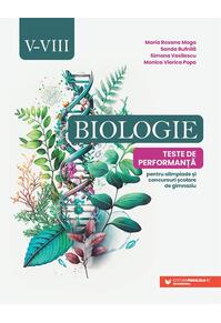 Copertă produs Biologie. Teste de performanță pentru olimpiade și concursuri școlare de gimnaziu. Clasele V-VIII