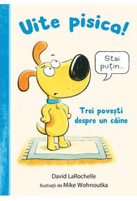 Copertă produs Uite pisica! Trei povești despre un c&acirc;ine