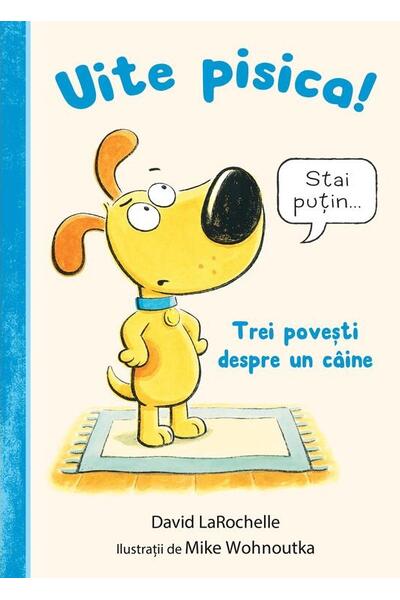 Uite pisica! Trei povești despre un c&acirc;ine