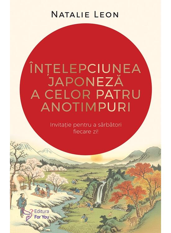 Copertă produs &Icirc;nțelepciunea japoneză a celor patru anotimpuri - gallery big 1