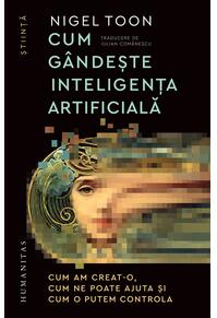 Copertă produs Cum g&acirc;ndeşte inteligenţa artificială