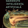 Copertă produs Cum g&acirc;ndeşte inteligenţa artificială - gallery small 