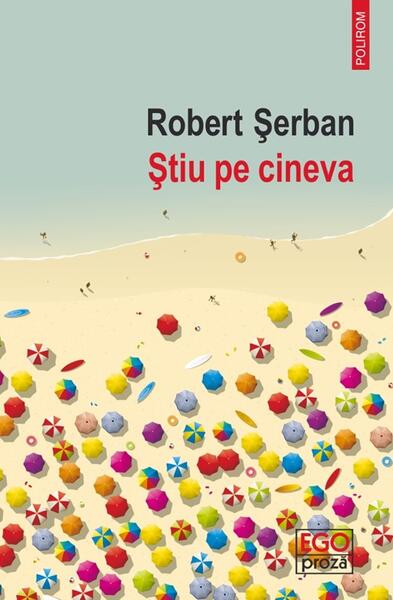 Știu pe cineva - Paperback brosat - Robert Șerban - Polirom