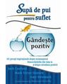 Copertă produs Supă de pui pentru suflet: G&acirc;ndeşte pozitiv - thumb 1