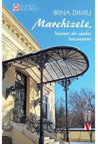 Copertă produs Marchizele, bijuterii ale caselor bucureștene