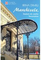 Marchizele, bijuterii ale caselor bucureștene