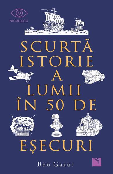 Scurtă istorie a lumii în 50 de eşecuri