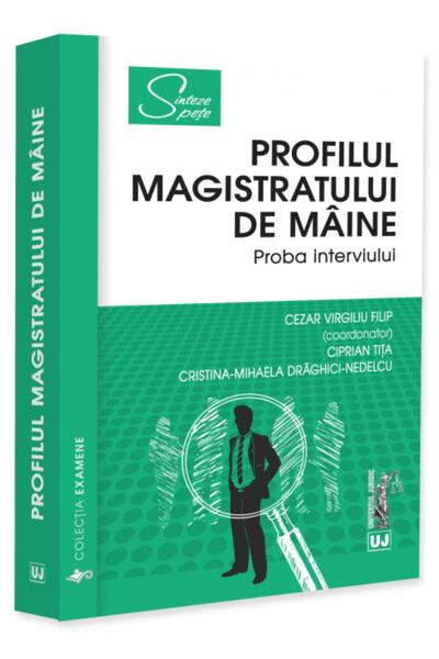 Profilul magistratului de m&acirc;ine. Proba interviului