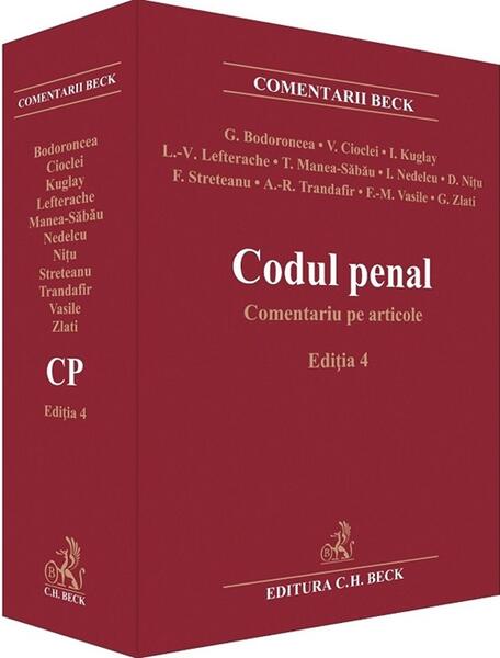 Codul penal. Comentariu pe articole - Hardcover - Valerian Cioclei, Francisca Maria Vasile, George Zlati, Georgina Bodoroncea, Irina Kuglay, Iuliana Nedelcu, Lavinia Valeria Lefterache, Teodor Manea, Daniel Nițu, Florin Streteanu, Andra-Roxana Trandafir