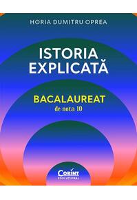 Copertă produs Istoria explicată. Bacalaureat de nota 10
