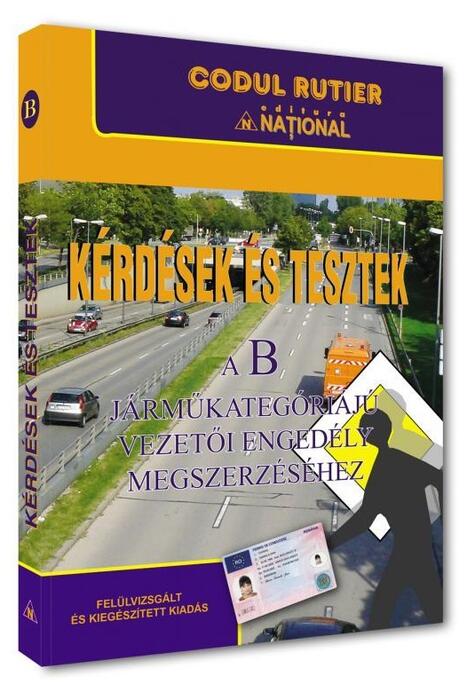 Copertă produs K&eacute;rd&eacute;sek &eacute;s tesztek a B kateg&oacute;ri&aacute;j&uacute; j&aacute;rművezetői enged&eacute;ly megszerz&eacute;s&eacute;hez 2025