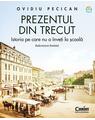 Copertă produs Prezentul din trecut. Istoria pe care nu o &icirc;nveți la școală. Modernizarea Rom&acirc;niei - thumb 1