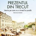 Copertă produs Prezentul din trecut. Istoria pe care nu o &icirc;nveți la școală. Modernizarea Rom&acirc;niei - gallery small 